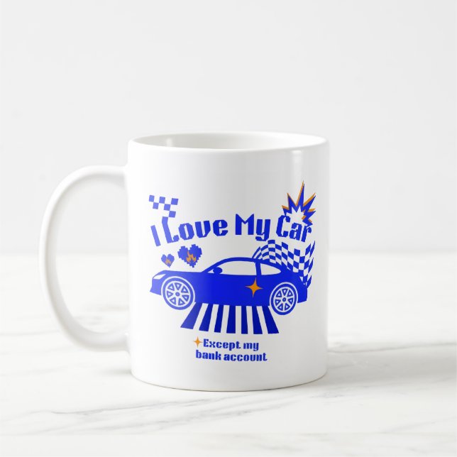 Caneca De Café I Love My Car Except My Bank Account Funny Phrase (Esquerda)