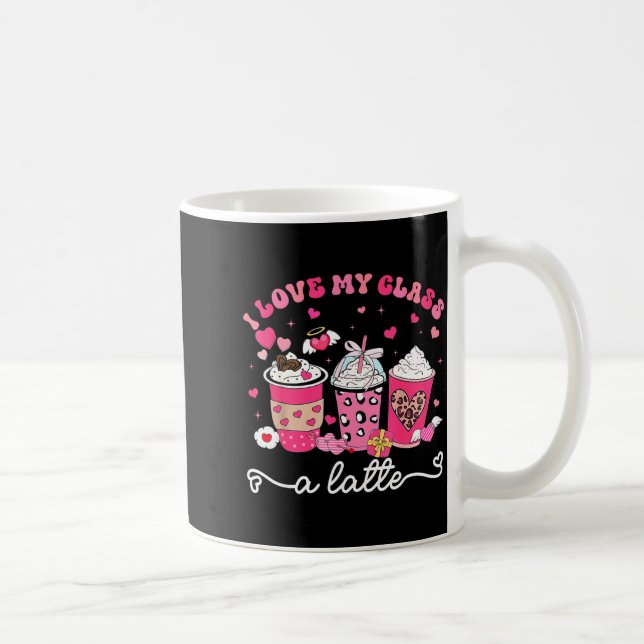 Caneca De Café I Love My Cl A Latte Valentine Teacher Girl Women  (Direita)