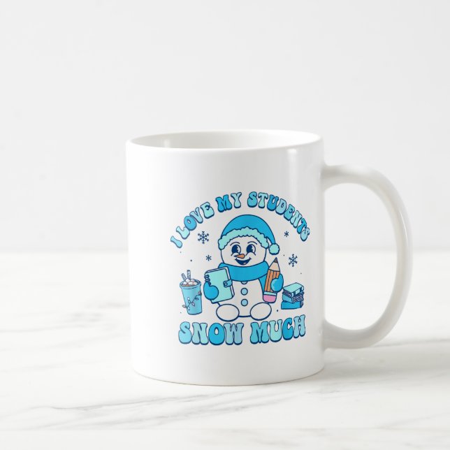 Caneca De Café I Love My Students Snow Much Winter Teacher  (Direita)