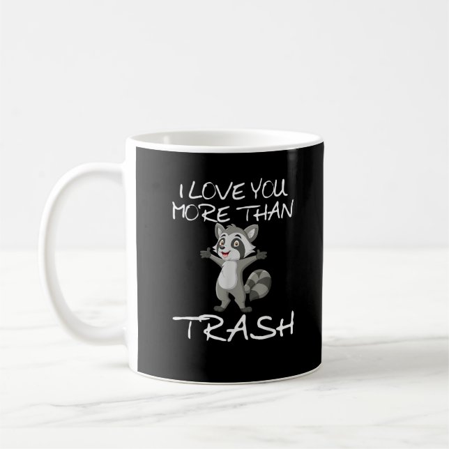 Caneca De Café I Love You More Than Trash Funny Raccoon Humor  (Esquerda)