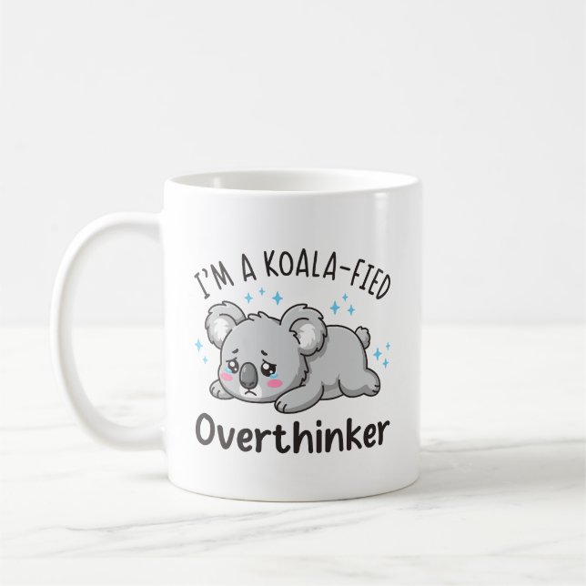 Caneca De Café I’m A Koala-fied Overthinker - Cute Sad Koala (Esquerda)