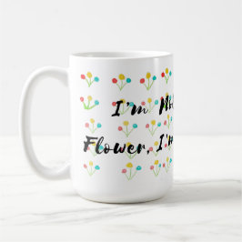 Caneca De Café 🌺 "I’m Not A Regular Flower, I’m A Cool Flower"