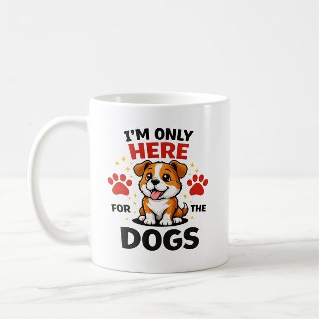 Caneca De Café I’m Only Here For The Dogs (Esquerda)