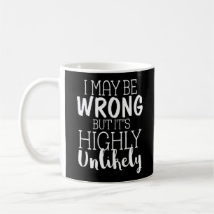 Caneca De Café I May Be Wrong But Its Highly Unlikely