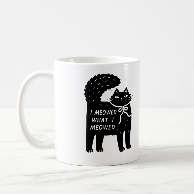 Caneca De Café "I Meowed What I Meowed" Black Cat Mug (Esquerda)