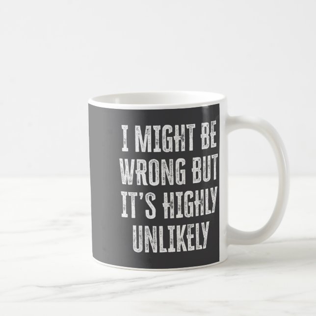 Caneca De Café I Might Be Wrong But It’s Highly Unlikely Funny Sa (Direita)