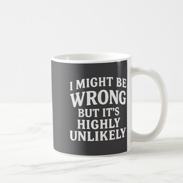 Caneca De Café I Might Be Wrong But It's Highly Unlikely Sarcasti (Direita)