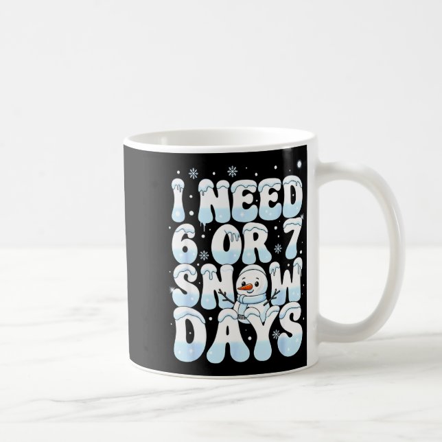 Caneca De Café I Need 6 7 Snow Days Funny Snowman 67 Teacher Wint (Direita)