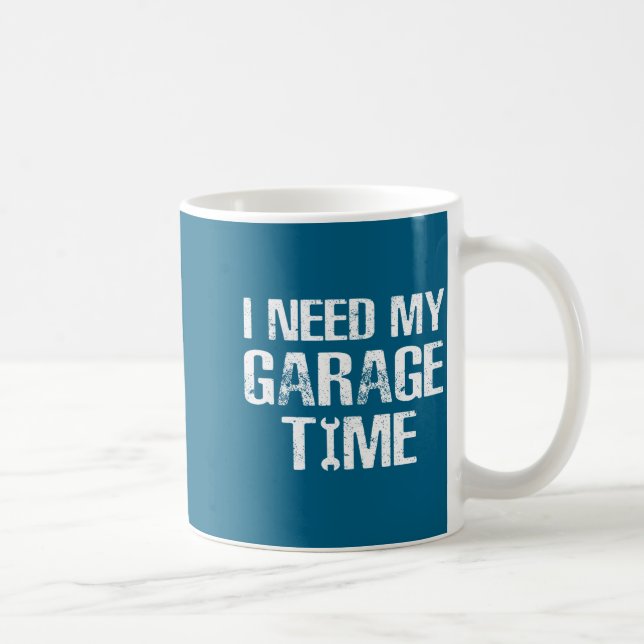 Caneca De Café I Need My Garage Time Funny Repairman Humor  (Direita)