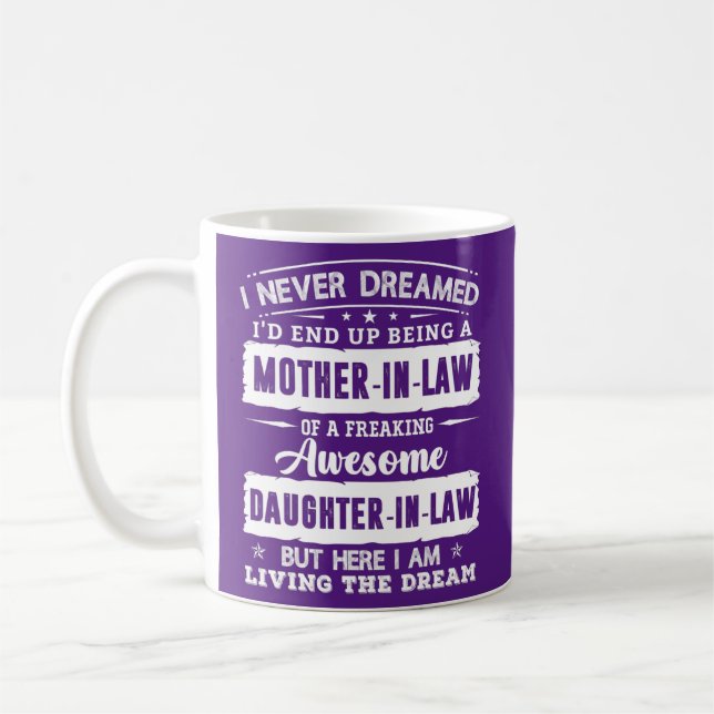 Caneca De Café I Never Dreamed I'd Being A Mother in Law (Esquerda)