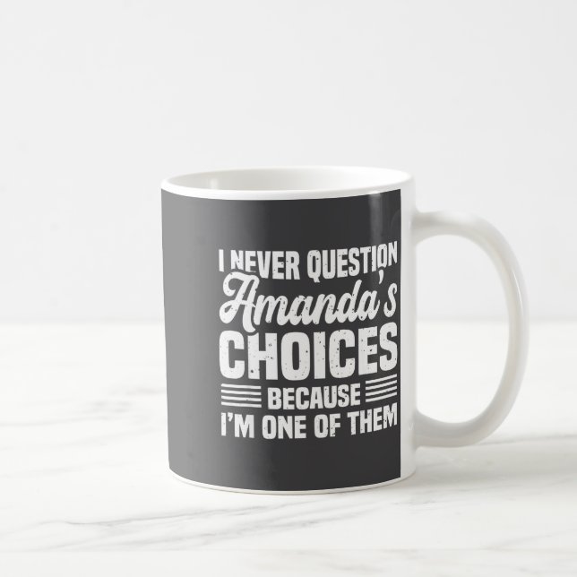 Caneca De Café I Never Question Amanda's Choices Funny Husband Wi (Direita)