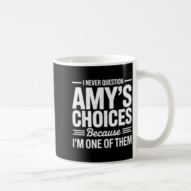 Caneca De Café I Never Question Amy’s Choices Because I’m One Of  (Direita)