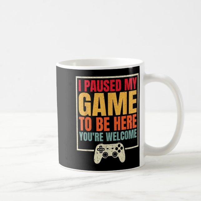 Caneca De Café I Paused My Game To Be Here You're Welcome Video G (Direita)