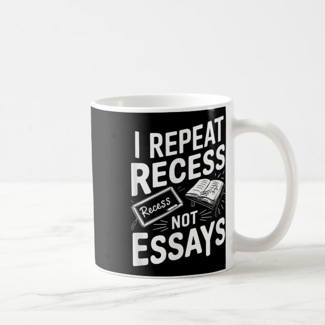 Caneca De Café I Repeat Recess Recess Not Essays  (Direita)