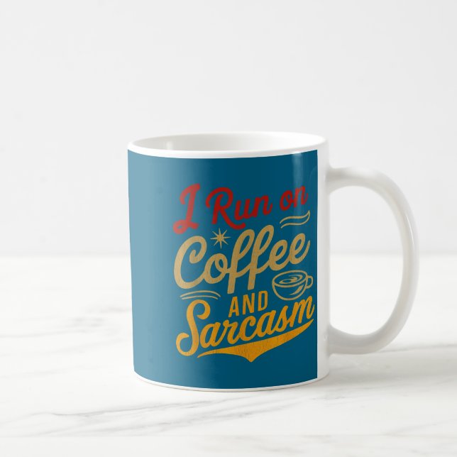 Caneca De Café I Run On Coffee And Sarcasm - Funny Quote Humor  (Direita)