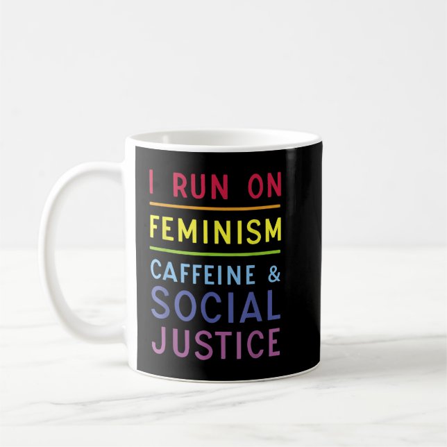 Caneca De Café I Run On Feminism Caffeine and Social Justice  (Esquerda)