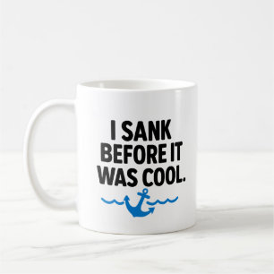 Caneca De Café I Sank Before It Was Cool – Funny Sarcastic Mug