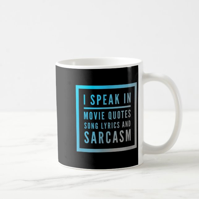 Caneca De Café I Speak In Movie Quotes Song Lyrics And Sarcasm Qu (Direita)