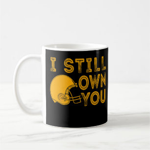 Caneca De Café I Still Own You Funny Saying Football Motivational