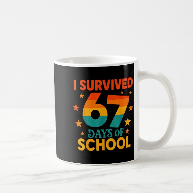 Caneca De Café I Survived 67 Days Of School Funny 67 Teachers Stu (Direita)