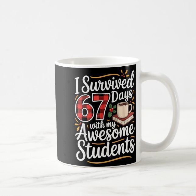 Caneca De Café I Survived 67 Days With My Awesome Student Teacher (Direita)