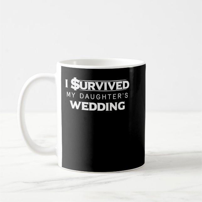 Caneca De Café I survived My Daughter's Wedding Funny Dad (Esquerda)