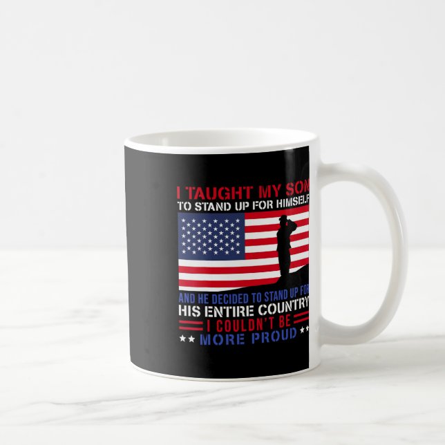 Caneca De Café I Taught My Son How To Stand Up Proud Military Mom (Direita)