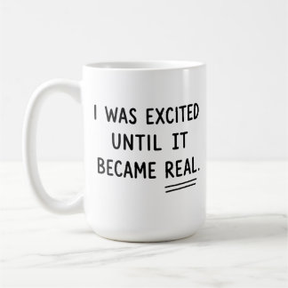 Caneca De Café I Was Excited Until It Became Real, Funny Anxiety 