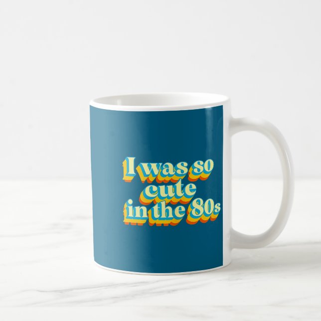 Caneca De Café I Was So Cute In The 80s Retro Cute Nostalgic Vibe (Direita)