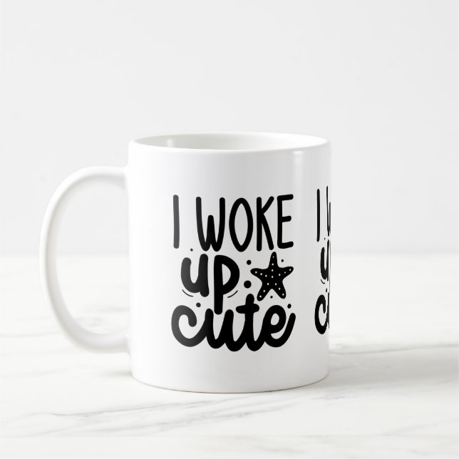 Caneca De Café I woke up cute  (Esquerda)