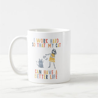 Caneca De Café I work hard so that my cat can have a better life