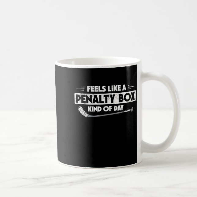 Caneca De Café Ice Hockey Feels Like A Penalty Box Kind Of Day Fu (Direita)