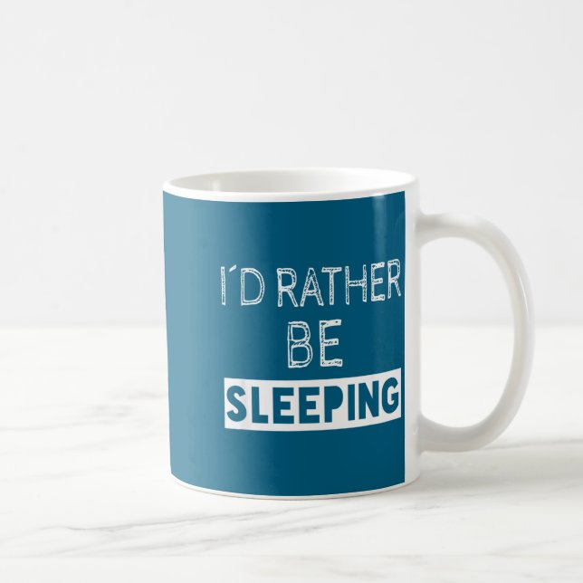 Caneca De Café I'd Rather Be Sleeng - Pular Funny Quote  (Direita)