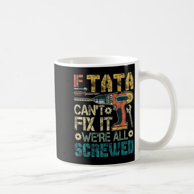 Caneca De Café If Can't Fix It We're All Screwed Funny Fathers Gi (Direita)