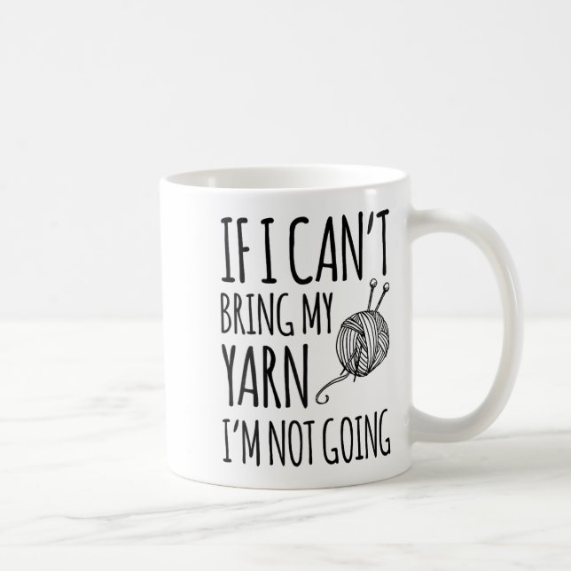 Caneca De Café If I Can't Bring My Yarn I'm Not Going Funny Knitt (Direita)