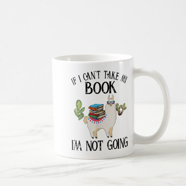 Caneca De Café If I Can't Take My Book I'm Not Going Llama  (Direita)