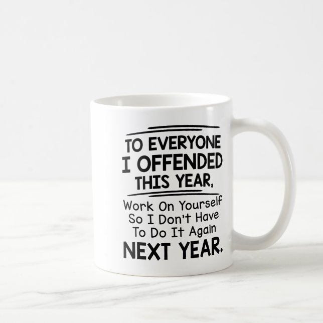 Caneca De Café If I Offended You Work On Yourself Funny New Year  (Direita)