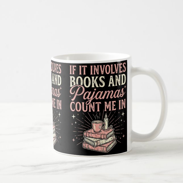 Caneca De Café If It Involves Books &amp; Pajamas Count Me In Cut (Direita)