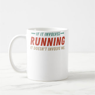 Caneca De Café If It Involves Running It Doesn'T Involve Me Funny