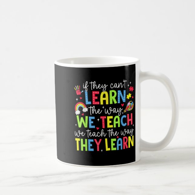 Caneca De Café If They Can't Learn The Way We Teach Sped Teachers (Direita)