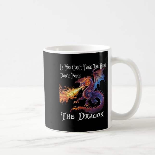 Caneca De Café If You Can't Take The Heat Don't Ke The Dragon  (Direita)