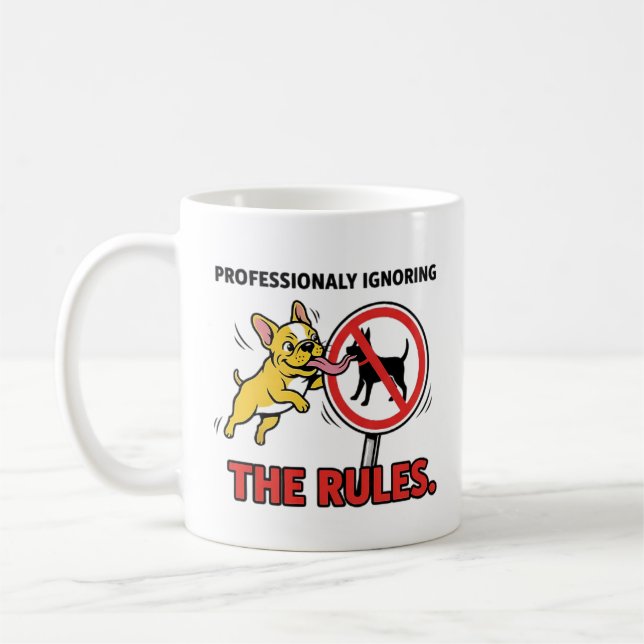 Caneca De Café Ignorando as Regras Profissionalmente Buldogue Fra (Esquerda)
