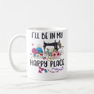 Caneca De Café I'Ll Be In My Happy Place Sewing Machine Flower Qu