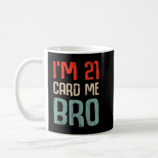 Caneca De Café I'm 21 Card Me Bro Birthday Funny 21st Birthday 21