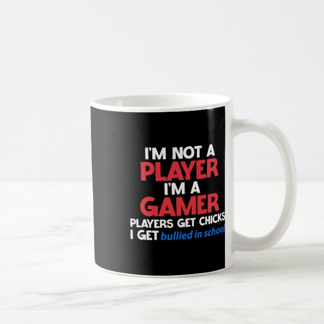 Caneca De Café I'm A Gamer Players Get Chicks I Get Bullied In Sc (Direita)
