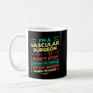 Caneca De Café I'm A Vascular Surgeon I Don't Stop When I'm Done
