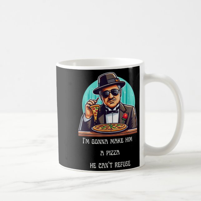 Caneca De Café Im Gonna Make Him A Zza He Can't Refuse  (Direita)