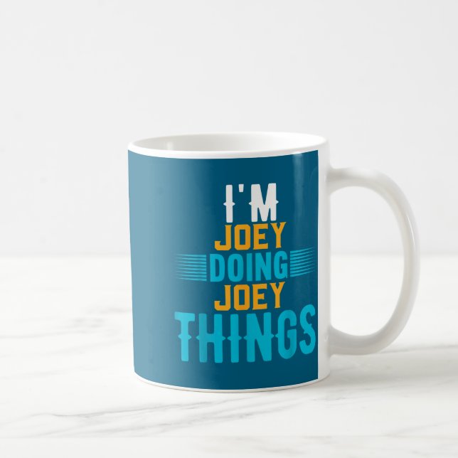 Caneca De Café I'm Joey Doing Joey Things Name Joey  (Direita)