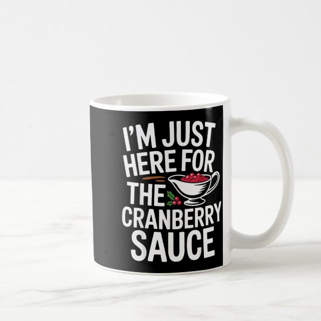 Caneca De Café I'm Just Here For The Cranberry Sauce Thanksgiving (Direita)