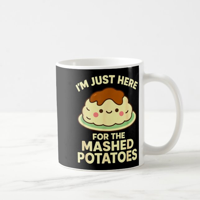 Caneca De Café I'm Just Here For The Mashed Tatoes, Funny Thanksg (Direita)